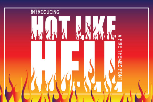 Hot Like Hell Font: A Fiery Addition to Creative Branding Projects